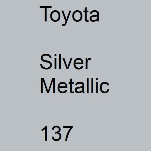 Toyota, Silver Metallic, 137.